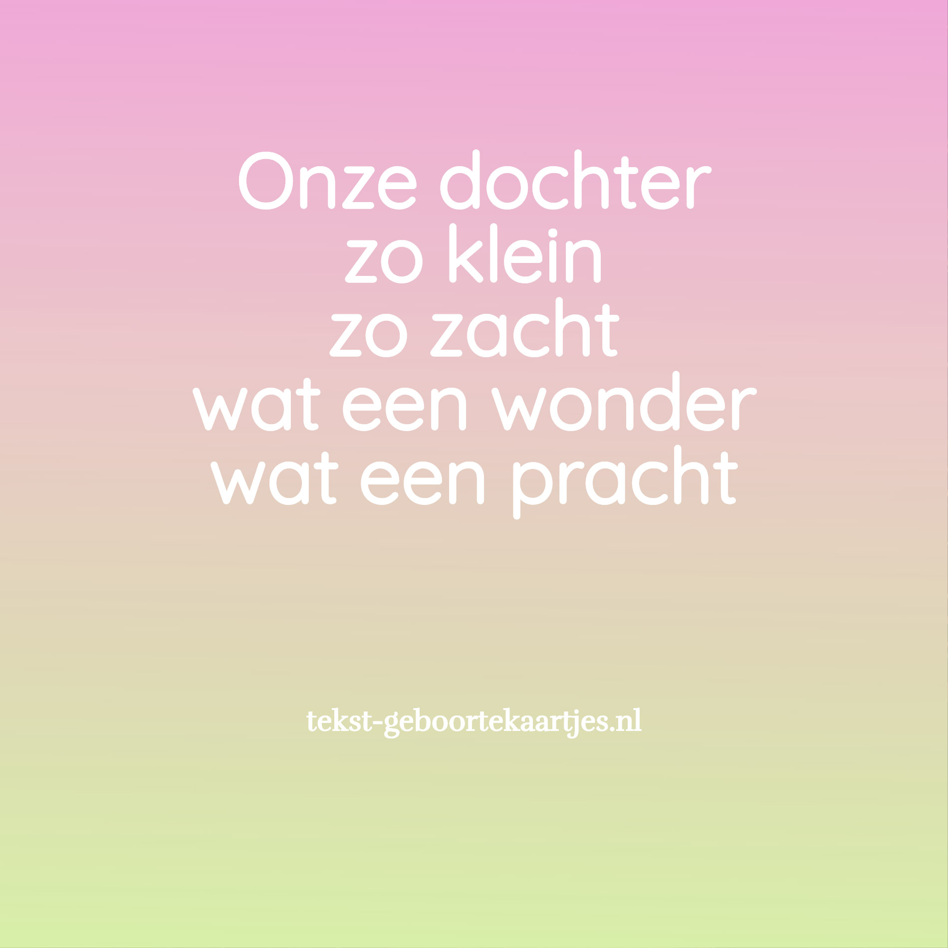 Lieve geboortetekst: Onze zoon/dochter, zo klein, zo zacht,  wat een wonder,  wat een pracht