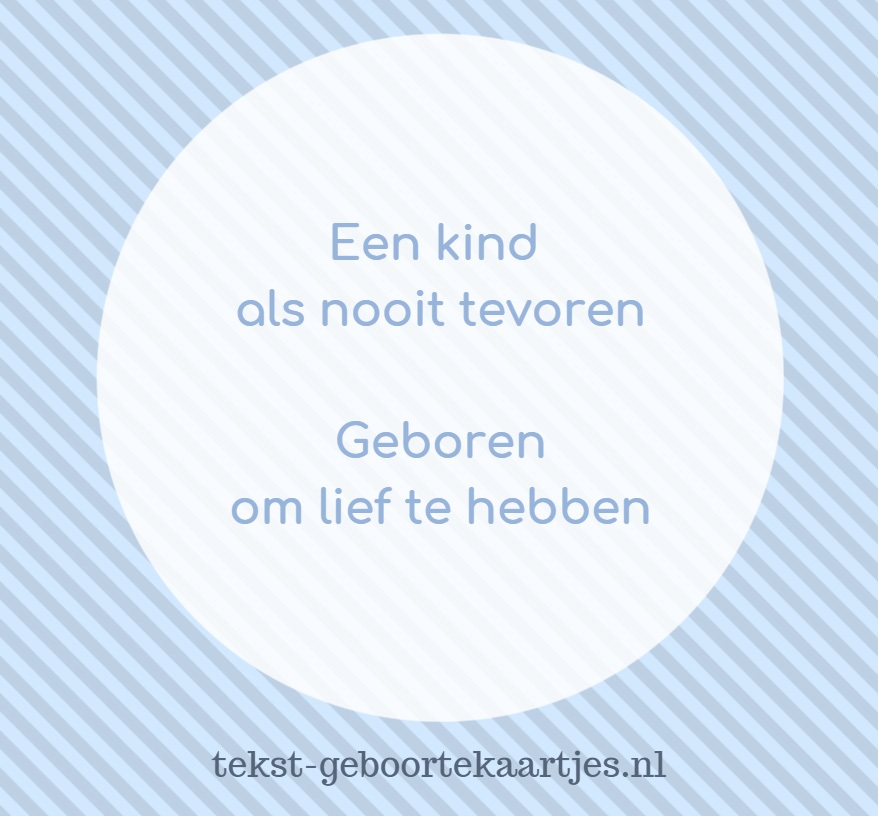 Leuke geboorteteksten: Een kind als nooit tevoren Geboren om lief te hebben