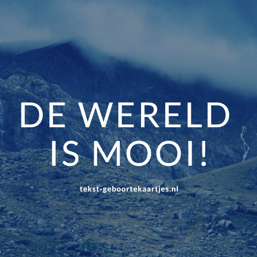 De wereld is mooi! Schitterende #geboorteteksten, #quotes en #gedichten.