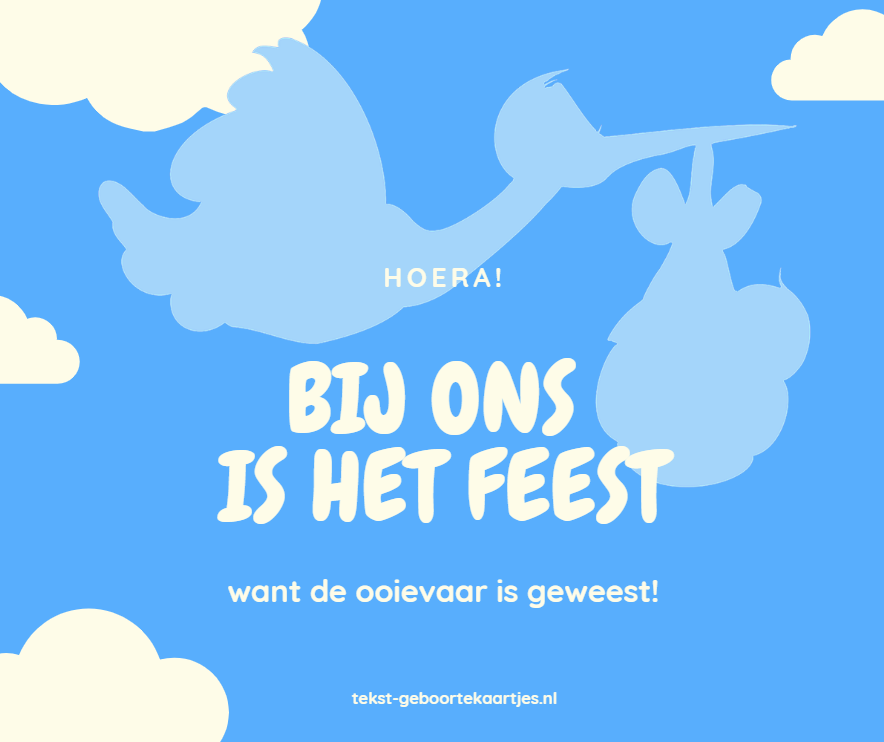 Hoera, bij ons is het feest, want de ooievaar is geweest! Korte leuke geboorteteksten